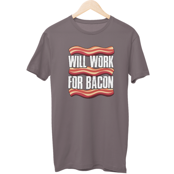 Will Work For Bacon Food Unisex T-Shirt