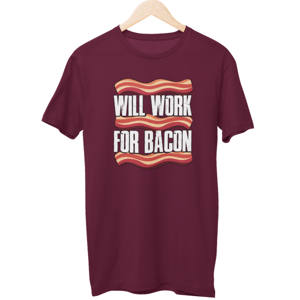 Will Work For Bacon Food Unisex T-Shirt