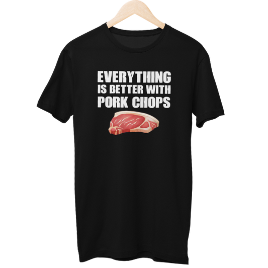 Everything Is Better With Pork Chops Food Unisex T-Shirt