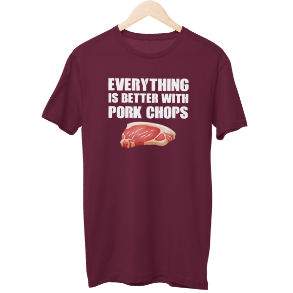 Everything Is Better With Pork Chops Food Unisex T-Shirt