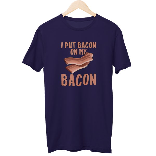 I Put Bacon On My Bacon Food Unisex T-Shirt