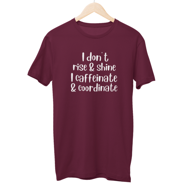 I Dont Rise & Shine Regular Unisex T-Shirt