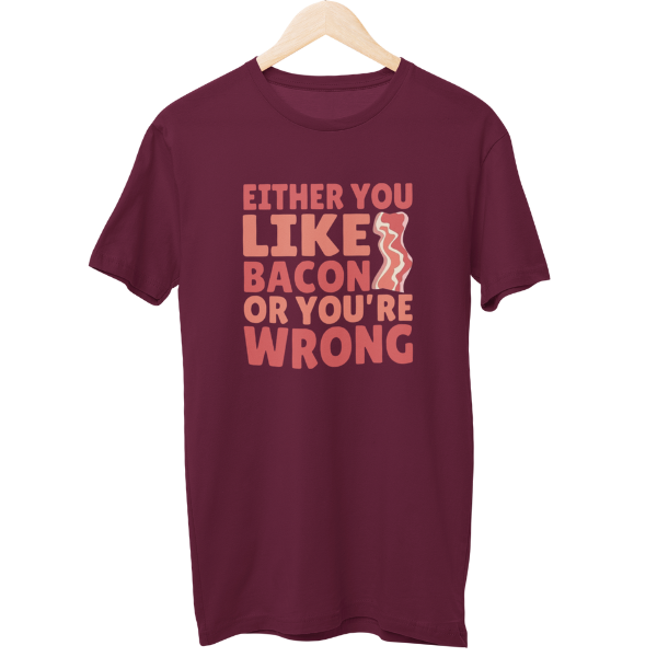 Either You Like Bacon Food Unisex T-Shirt