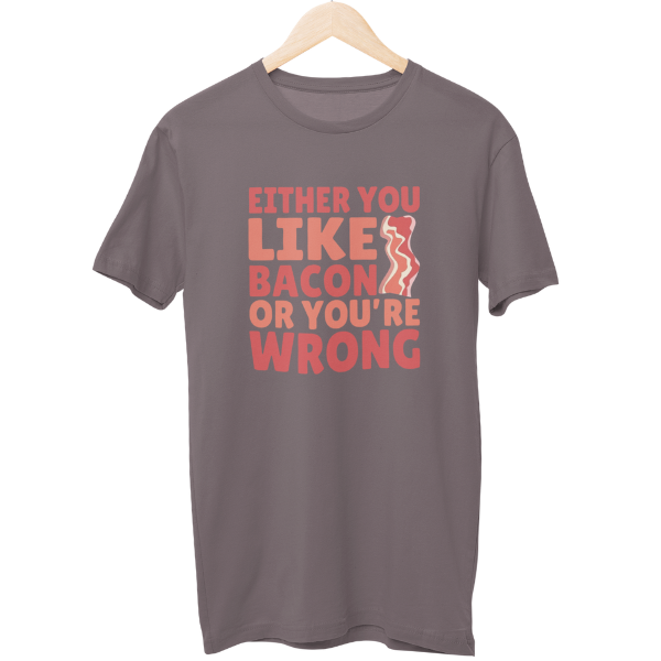 Either You Like Bacon Food Unisex T-Shirt