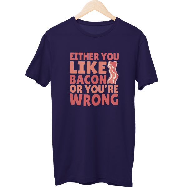 Either You Like Bacon Food Unisex T-Shirt