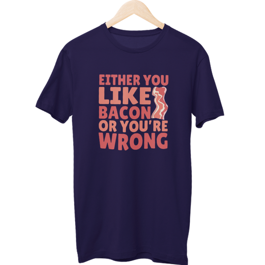 Either You Like Bacon Food Unisex T-Shirt