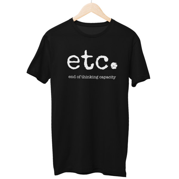 End Of Thinking Capacity Regular Unisex T-Shirt