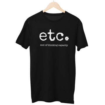 End Of Thinking Capacity Regular Unisex T-Shirt