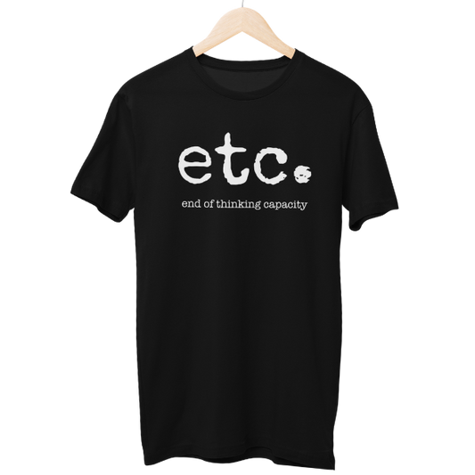 End Of Thinking Capacity Regular Unisex T-Shirt