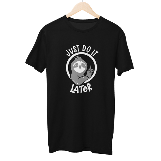 Just Do It Later Regular Unisex T-Shirt