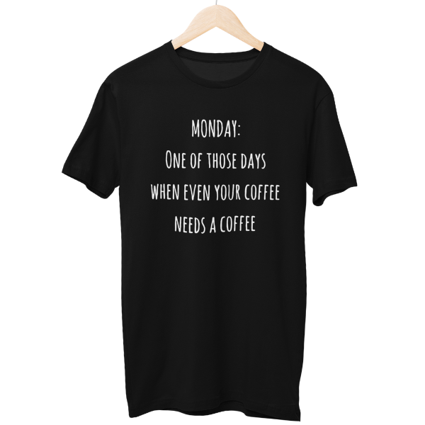 Monday Needs A Coffee Unisex Regular T-Shirt