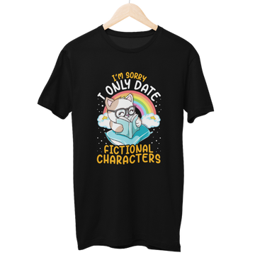 I Only date Fictional Characters Regular Unisex T-Shirt