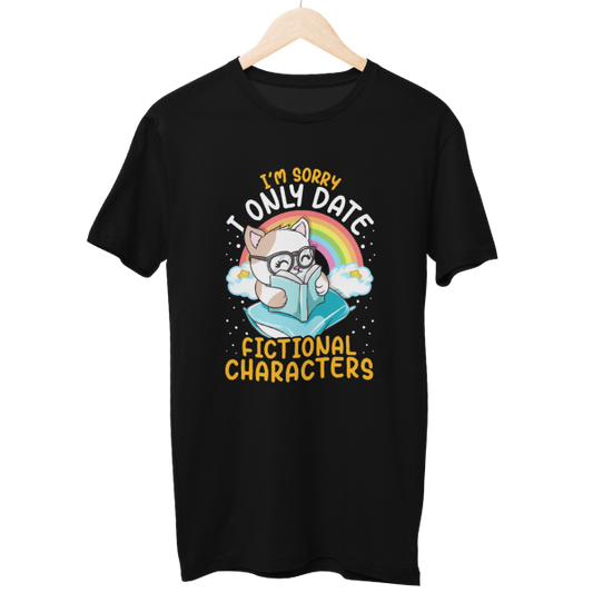 I Only date Fictional Characters Regular Unisex T-Shirt