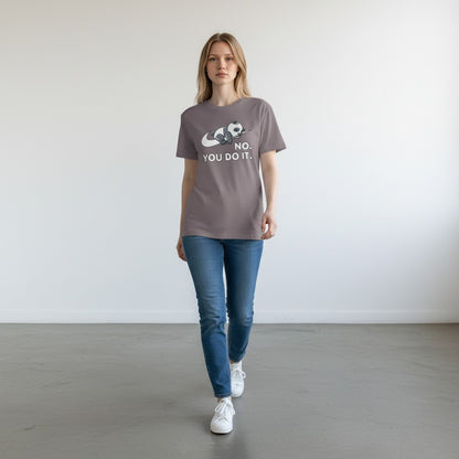 No You Do It Unisex T-Shirt