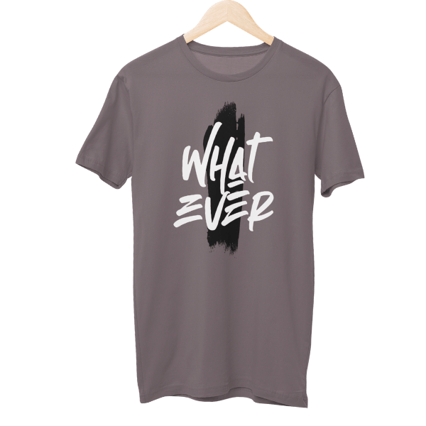 Whatever Unisex T-Shirt