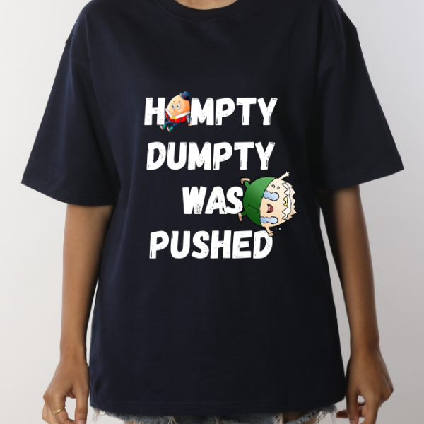 Humpty Dumpty Was Pushed Unisex Oversized T-Shirt