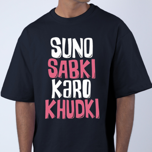 Suno Sabki Karo Khudki Unisex Oversized T-Shirt